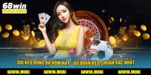 Soi Kèo Bóng Đá Hôm Nay - Dự Đoán Kèo Chuẩn Xác Nhất