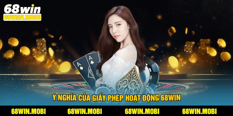 Ý nghĩa của giấy phép hoạt động 68Win